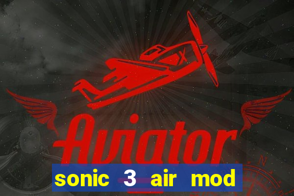 sonic 3 air mod extra slot shadow